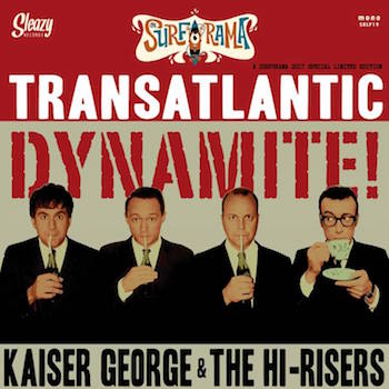 Kaiser George & The Hi-Risers - Transatlantic Dynamite !(ltd lp) - Klik op de afbeelding om het venster te sluiten